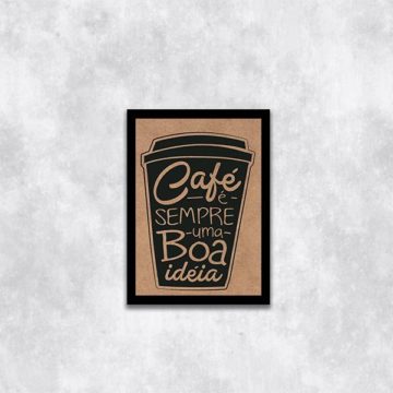 Quadro Café é Sempre Uma Boa Ideia Fundo Marrom