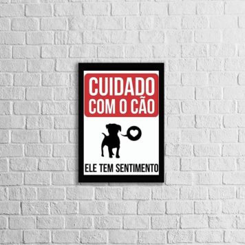 Quadro Cuidado Com o Cão. Ele Tem Sentimentos