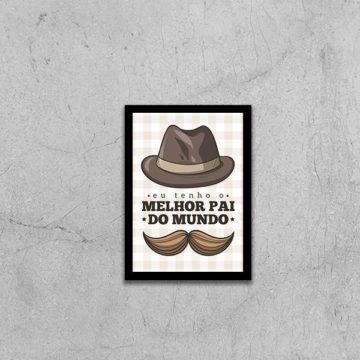 Quadro Eu Tenho o Melhor Pai do Mundo
