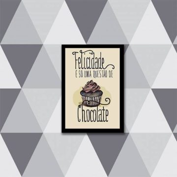 Quadro Felicidade é Só Uma Questão de Chocolate