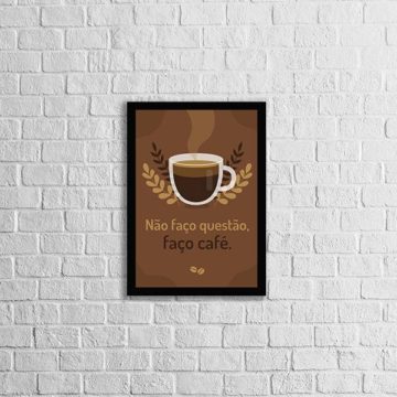 Quadro Frase Não Faço Questão, Faço Café