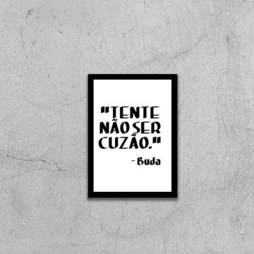 Quadro Tente Não Ser Cuzão
