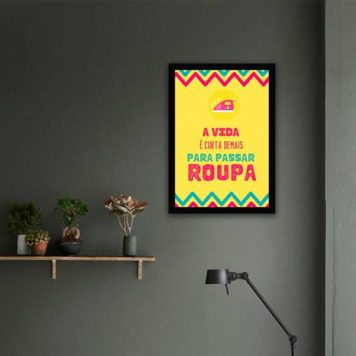 Quadro A Vida é Curta Demais Para Passar Roupa - Image 3
