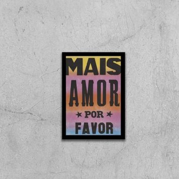 Quadro Mais Amor Por Favor