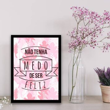 Quadro Não Tenha Medo de Ser Feliz - Image 2