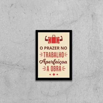 Quadro O Prazer No Trabalho Aperfeiçoa a Obra