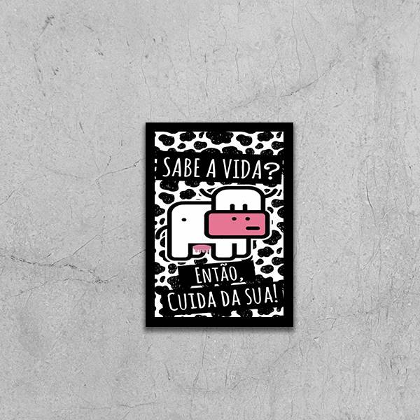 Quadro Sabe a Vida? Então, Cuida da Sua!