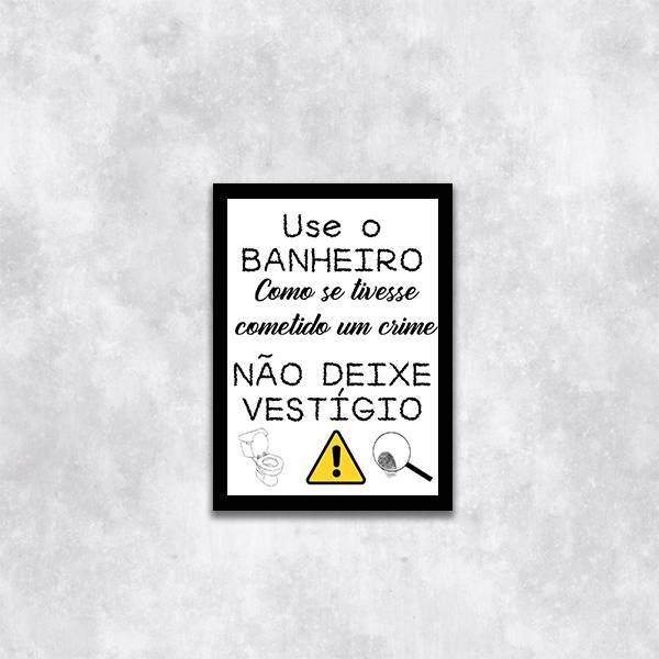 Quadro Use o Banheiro e Não Deixe Vestígio