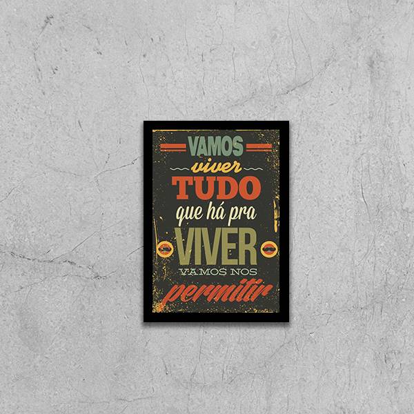 Quadro Vamos Viver Tudo Que Há Pra Viver