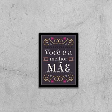 Quadro Você é a Melhor Mãe