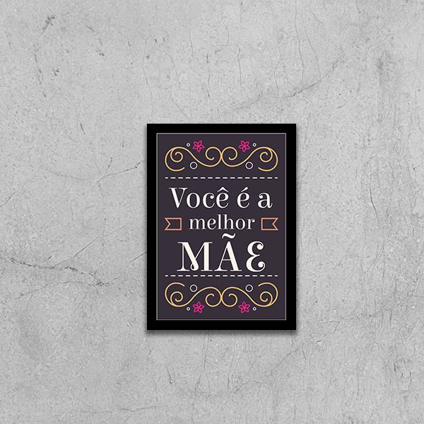 Quadro Você é a Melhor Mãe