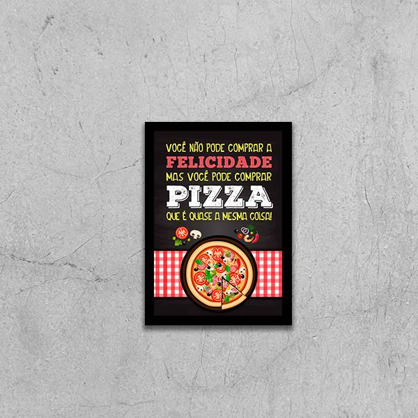 Quadro Não Pode Comprar Felicidade Só Pizza