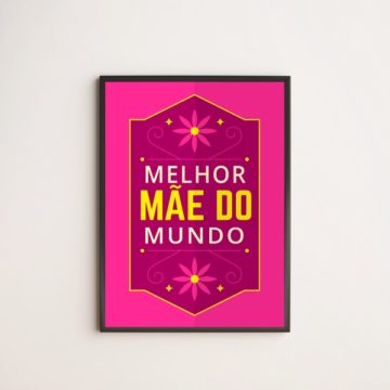 Quadro Floral Melhor Mãe Do Mundo