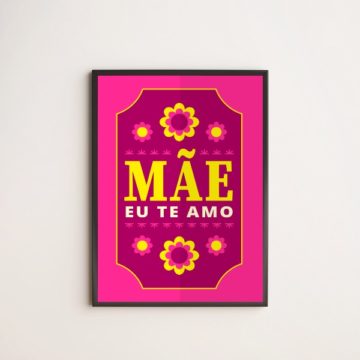 Quadro Decorativo Floral Mãe, Eu Te Amo