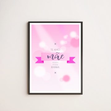 Quadro Te Amo Mãe, Você é Minha Rainha