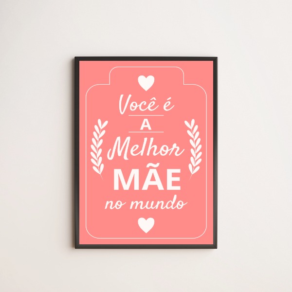 Quadro Você é a Melhor Mãe do Mundo - Rosa