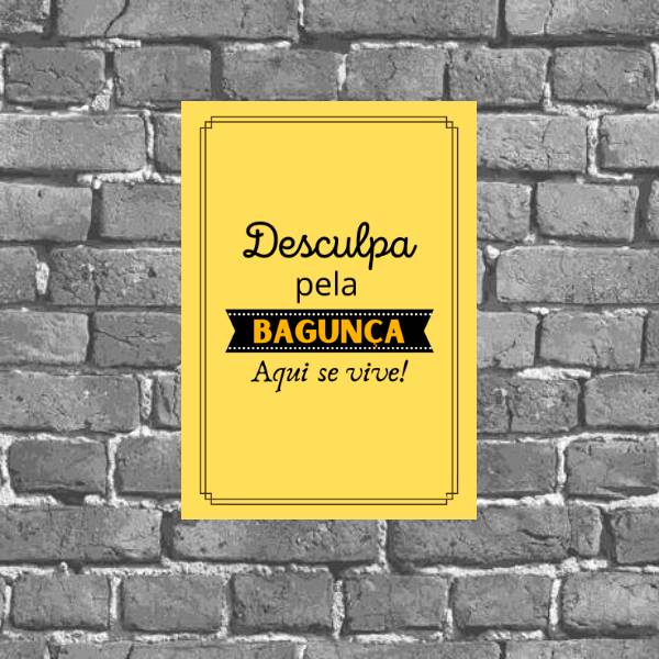 Placa Desculpa Pela Bagunça