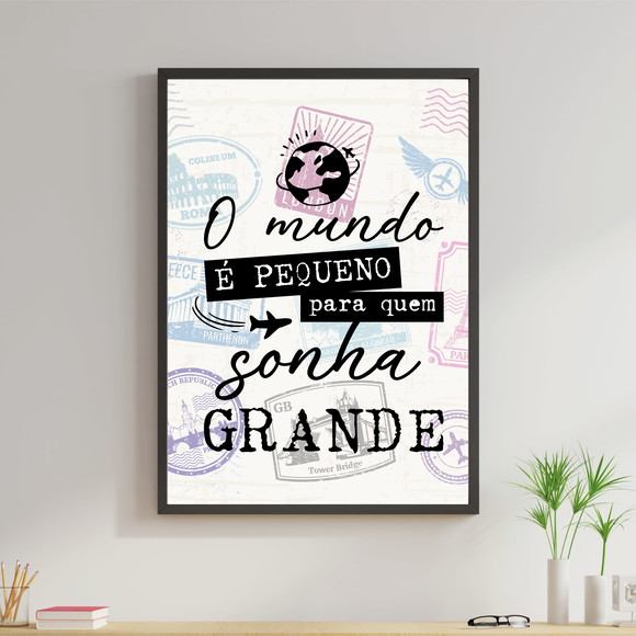 Quadro O Mundo É Pequeno Para Quem Sonha Grande