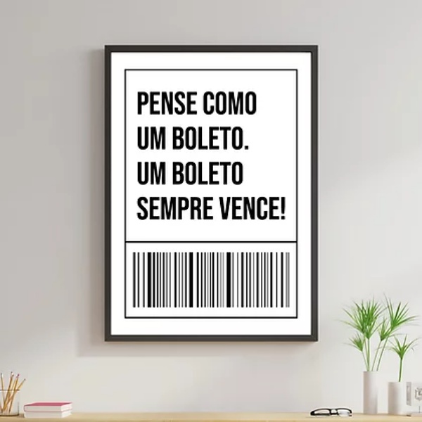 Quadro Frase Pense Como Um Boleto
