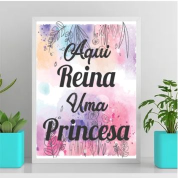 Quadro Aqui Reina Uma Princesa