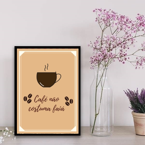 Quadro Café Não Costuma Faiá