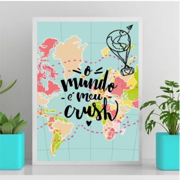 Quadro O Mundo É Meu Crush