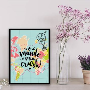 Quadro O Mundo É Meu Crush