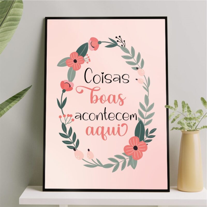 Quadro Coisas Boas Acontecem Aqui Floral 