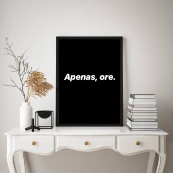 Quadro Decorativo Apenas Ore