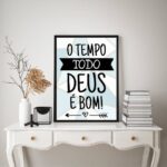 Quadro O Tempo Todo Deus É Bom!