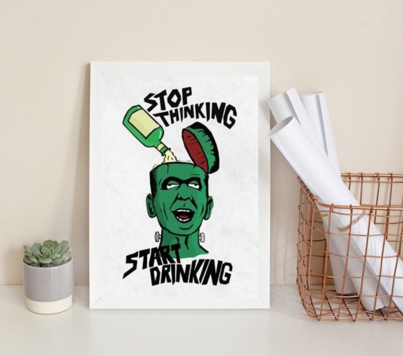 Quadro Stop Thinking Start Drinking
