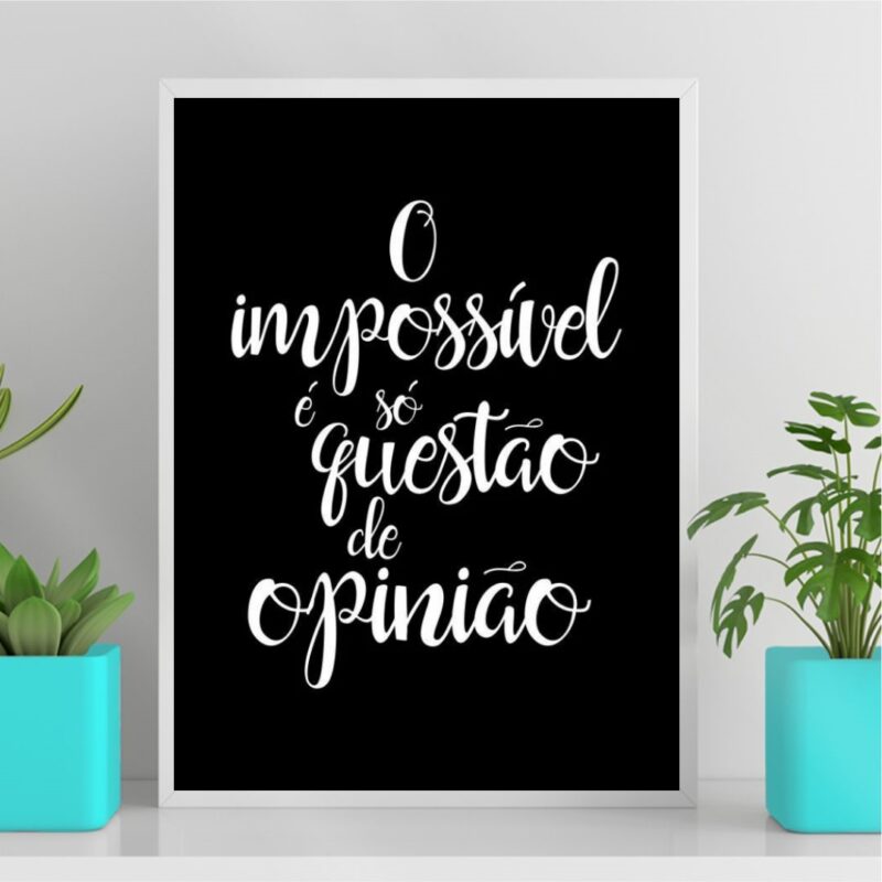 Quadro O Impossível É Só Questão De Opinião