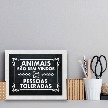Quadro Animais Bem Vindos Pessoas Toleradas B