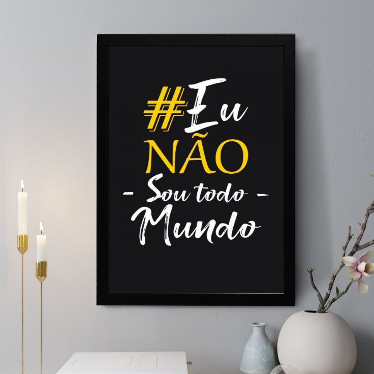 Quadro Decorativo Eu Não Sou Todo Mundo