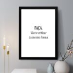 Quadro Decorativo Faça. Vão Te Criticar da Mesma Forma