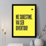 Quadro Decorativo Me Subestime, Vai Ser Divertido