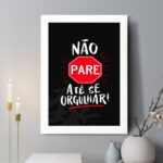Quadro Decorativo Não Pare Até Se Orglhar