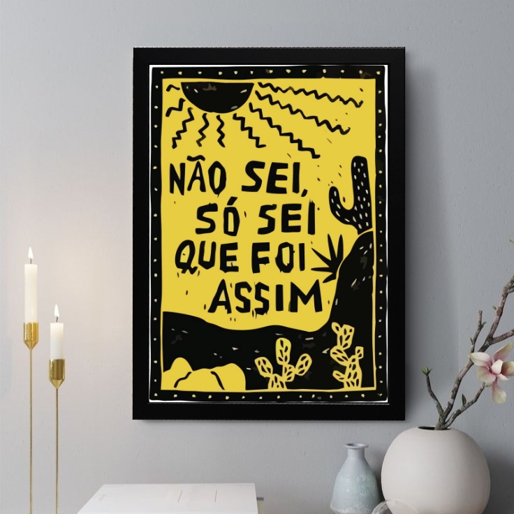 Quadro Decorativo Não Sei Só Sei que Foi Assim b