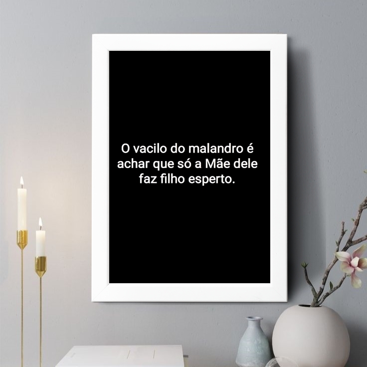 Quadro Decorativo O Vacilo do Malandro