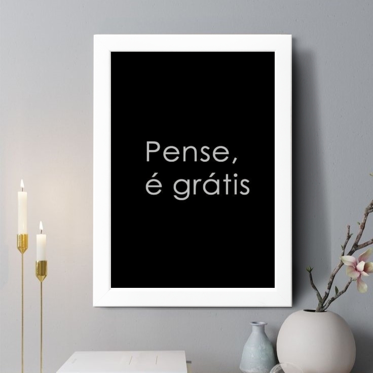 Quadro Decorativo Pense É Gratis