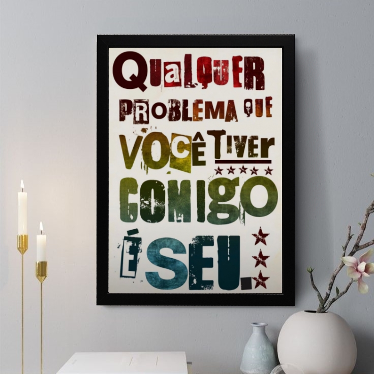 Quadro Decorativo Qualquer Problema Que Você tiver Comigo
