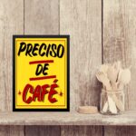 Quadro Cozinha Cartaz Preciso De Café