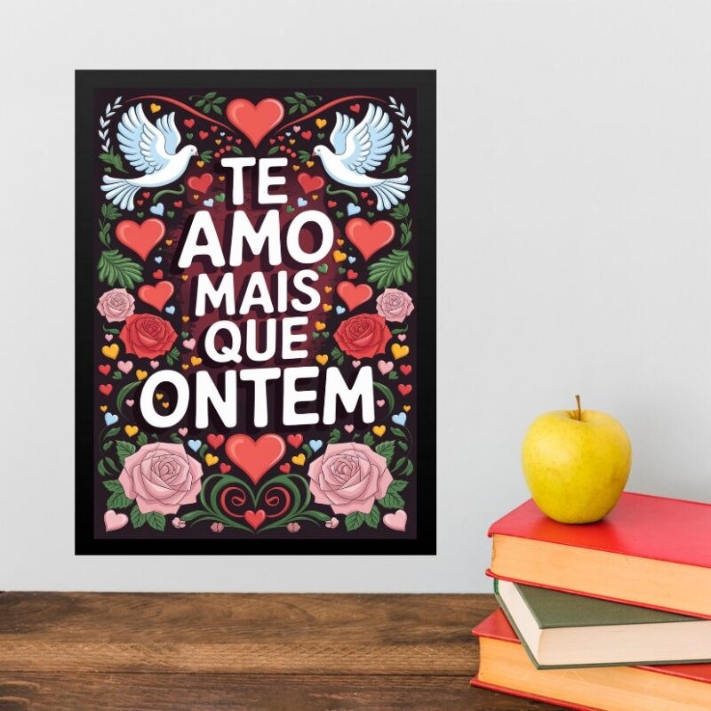 Quadro Te Amo Mais Que Ontem