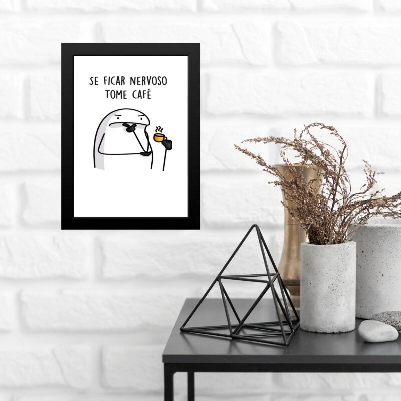 Quadro Se Ficar Nervoso Tome Café