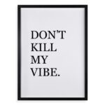 Quadro Don't Kill My Vibe