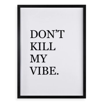 Quadro Don't Kill My Vibe
