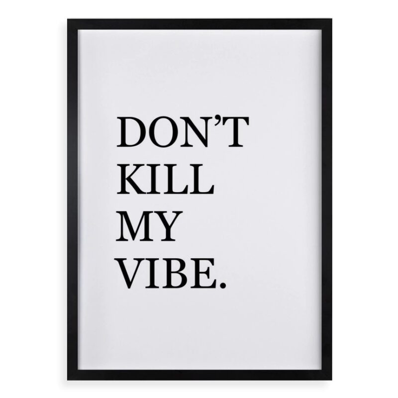 Quadro Don't Kill My Vibe