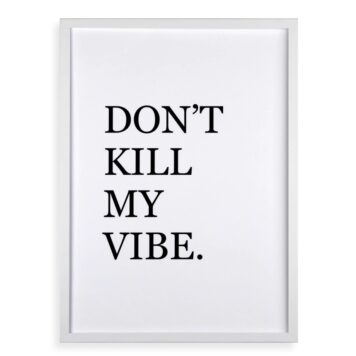 Quadro Don't Kill My Vibe