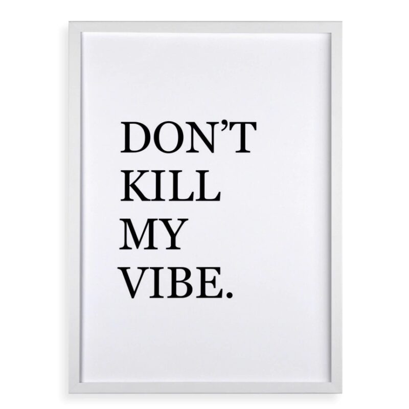 Quadro Don't Kill My Vibe
