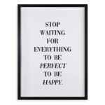 Quadro Stop Waiting to Be Happy